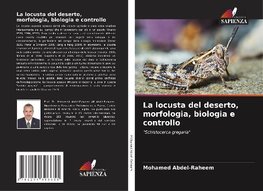 La locusta del deserto, morfologia, biologia e controllo