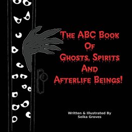 The ABC Book Of Ghosts, Spirits And Afterlife Beings!