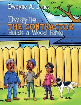 Dwayne the Contractor Builds a Wood Fence