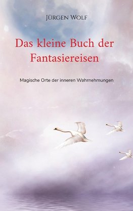 Das kleine Buch der Fantasiereisen