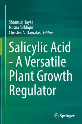 Salicylic Acid - A Versatile Plant Growth Regulator