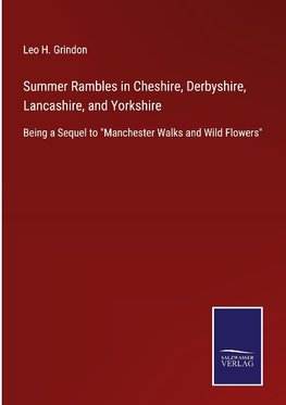 Summer Rambles in Cheshire, Derbyshire, Lancashire, and Yorkshire