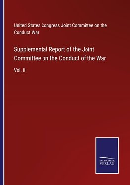 Supplemental Report of the Joint Committee on the Conduct of the War