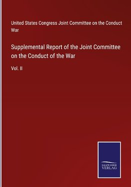 Supplemental Report of the Joint Committee on the Conduct of the War