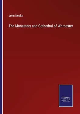 The Monastery and Cathedral of Worcester