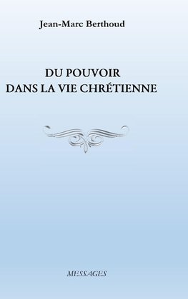 DU POUVOIR DANS LA VIE CHRÉTIENNE