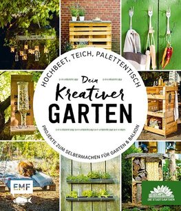 Hochbeet, Teich, Palettentisch - Projekte zum Selbermachen für Garten & Balkon