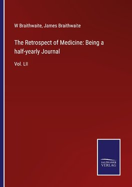 The Retrospect of Medicine: Being a half-yearly Journal