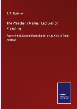 The Preacher's Manual: Lectures on Preaching