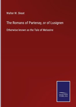 The Romans of Partenay, or of Lusignen