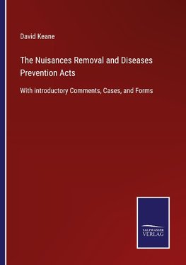 The Nuisances Removal and Diseases Prevention Acts