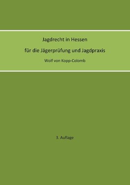 Jagdrecht in Hessen für die Jägerprüfung und die Jagdpraxis (3. Auflage)