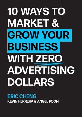 10 Ways to Market and Grow Your Business with ZERO Advertising Dollars