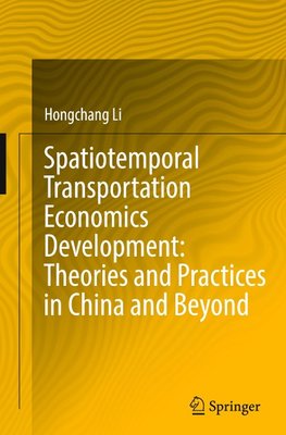 Spatiotemporal Transportation Economics Development: Theories and Practices in China and Beyond