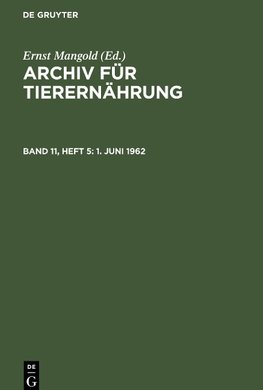 Archiv für Tierernährung, Band 11, Heft 5, 1. Juni 1962