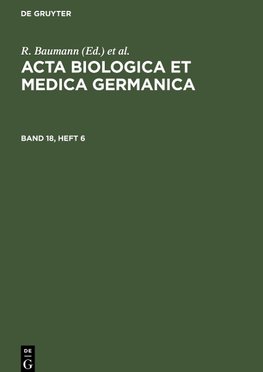 Acta Biologica et Medica Germanica, Band 18, Heft 6, Acta Biologica et Medica Germanica Band 18, Heft 6