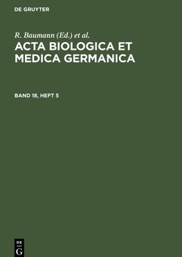 Acta Biologica et Medica Germanica, Band 18, Heft 5, Acta Biologica et Medica Germanica Band 18, Heft 5