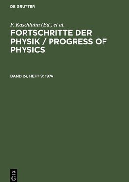 Fortschritte der Physik / Progress of Physics, Band 24, Heft 9, Fortschritte der Physik / Progress of Physics (1976)