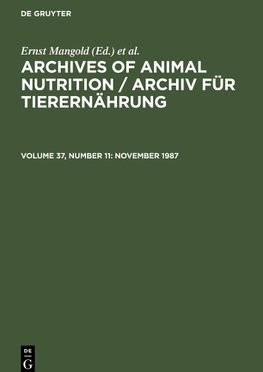 Archives of Animal Nutrition / Archiv für Tierernährung, Volume 37, Number 11, November 1987