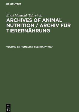 Archives of Animal Nutrition / Archiv für Tierernährung, Volume 37, Number 2, February 1987