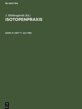 Isotopenpraxis, Band 21, Heft 7, Juli 1985