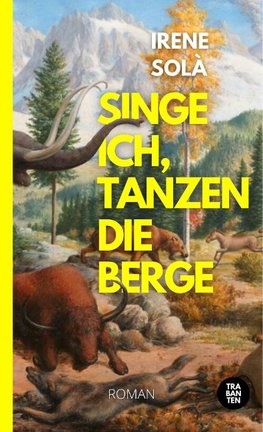 Singe ich, tanzen die Berge