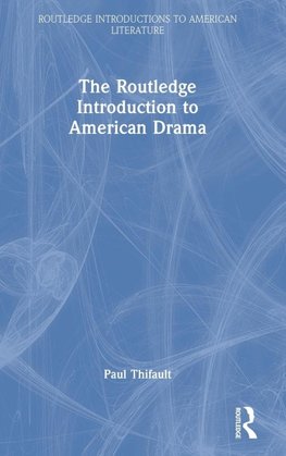 The Routledge Introduction to American Drama