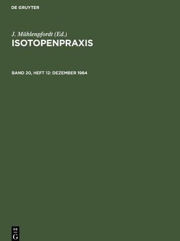 Isotopenpraxis, Band 20, Heft 12, Dezember 1984