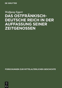 Das Ostfränkisch-Deutsche Reich in der Auffassung seiner Zeitgenossen