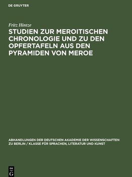 Studien zur Meroitischen Chronologie und zu den Opfertafeln aus den Pyramiden von Meroe