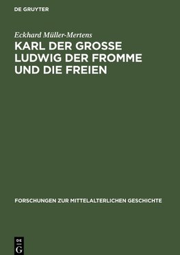 Karl der Grosse Ludwig der Fromme und die Freien