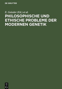 Philosophische und ethische Probleme der modernen Genetik