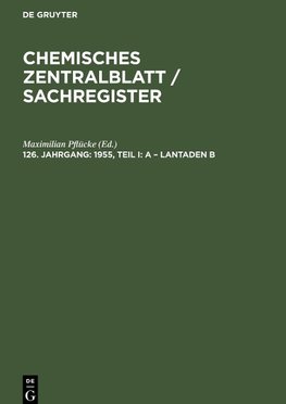 Chemisches Zentralblatt / Sachregister, 126. Jahrgang, 1955, Teil I: A - Lantaden B