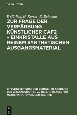 Zur Frage der Verfärbung künstlicher CaF2 - Einkristalle aus reinem synthetischen Ausgangsmaterial