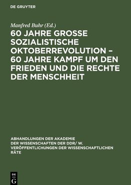 60 Jahre Große Sozialistische Oktoberrevolution - 60 Jahre Kampf um den Frieden und die Rechte der Menschheit