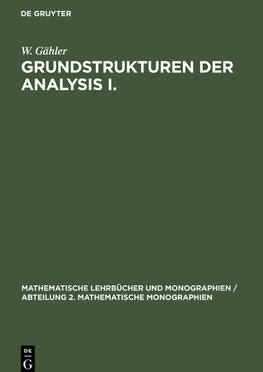 Grundstrukturen der Analysis I.