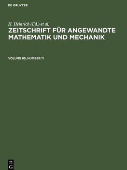 Zeitschrift für Angewandte Mathematik und Mechanik, Volume 65, Number 11, Zeitschrift für Angewandte Mathematik und Mechanik Volume 65, Number 11