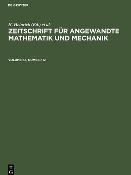 Zeitschrift für Angewandte Mathematik und Mechanik, Volume 65, Number 12, Zeitschrift für Angewandte Mathematik und Mechanik Volume 65, Number 12