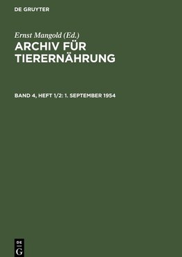 Archiv für Tierernährung, Band 4, Heft 1/2, 1. September 1954