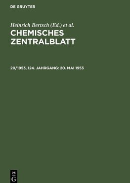 Chemisches Zentralblatt, 20/1953, 124. Jahrgang, 20. Mai 1953