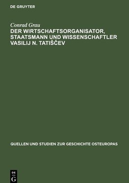 Der Wirtschaftsorganisator, Staatsmann und Wissenschaftler Vasilij N. TatiScev