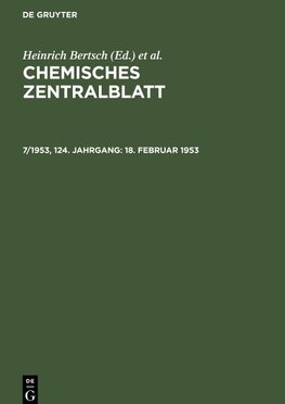 Chemisches Zentralblatt, 7/1953, 124. Jahrgang, 18. Februar 1953