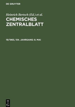 Chemisches Zentralblatt, 19/1963, 134. Jahrgang, 8. Mai