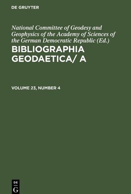 Bibliographia Geodaetica/ A, Volume 23, Number 4, Bibliographia Geodaetica/ A Volume 23, Number 4