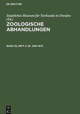 Zoologische Abhandlungen, Band 33, Heft 2, 25. Juni 1975