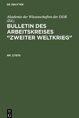 Bulletin des Arbeitskreises "Zweiter Weltkrieg", Nr. 3/1970, Bulletin des Arbeitskreises "Zweiter Weltkrieg" Nr. 3/1970