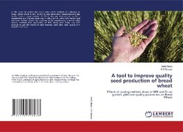 A tool to improve quality seed production of bread wheat
