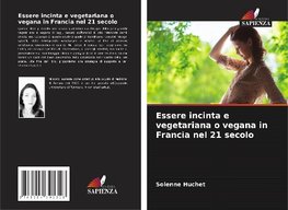 Essere incinta e vegetariana o vegana in Francia nel 21 secolo