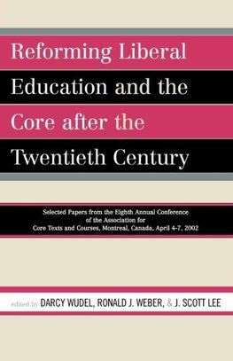 Reforming Liberal Education and the Core After the Twentieth Century