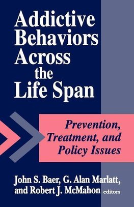 Baer, J: Addictive Behaviors across the Life Span